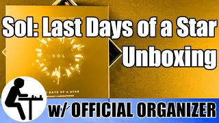 Sol: Last Days of a Star Unboxing: w/ Official Organizer