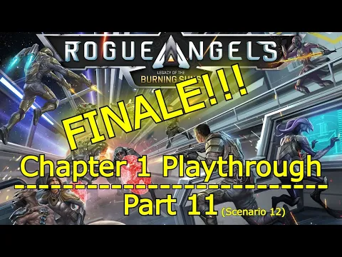 FINALE!! - Rogue Angels Playthrough Part 11 (Scenario 12)