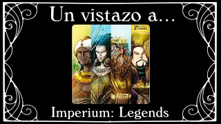 Un vistazo express a Imperium: Legends