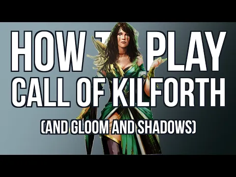 How to Play Call of Kilforth (and Gloom and Shadows)