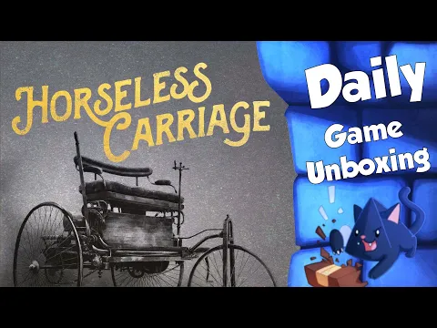 Horseless Carriage - Daily Game Unboxing
