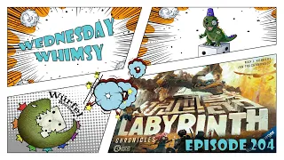Wednesday Whimsy - Episode 204 - Labyrinth Chronicles