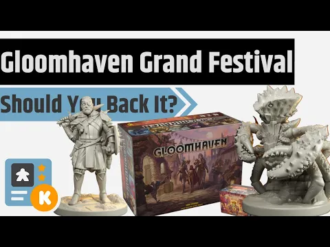 Gloomhaven Grand Festival - Should You Back It?
