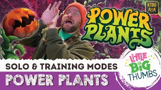 Power Plants - Solo & Training Variants! // Little Big Thumbs
