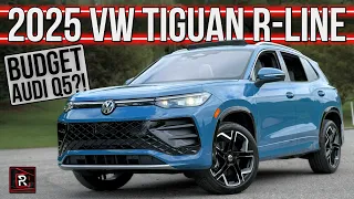 The 2025 Volkswagen Tiguan SEL R-Line Is A Pivotal Family SUV With Luxury Audi Vibes