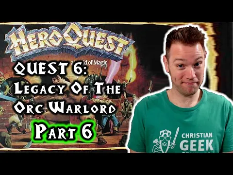Quest 6, Legacy Of The Orc Warlord, Part 6 (HeroQuest: Solo/Enhanced)