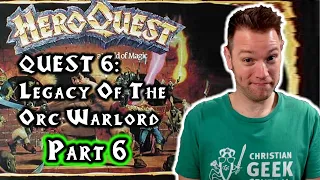 Quest 6, Legacy Of The Orc Warlord, Part 6 (HeroQuest: Solo/Enhanced)