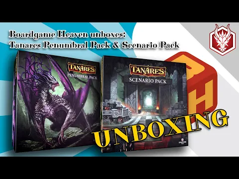 Boardgame Heaven Unboxing 176: Tanares Scenario & Penumbral Packs (Dragori Games)