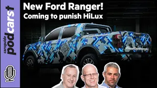 New Ford Ranger coming to punish Toyota HiLux!: CarsGuide Podcast:  CarsGuide Podcast #203