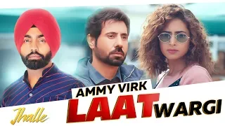 Laat Wargi (Official Video) | Ammy Virk | Sargun Mehta | Binnu Dhillon | Latest Punjabi Song 2019