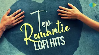 Top Romantic LoFi Hits | Zara Zaraa LoFi | Zindagi Ban Gaye Ho Tum LoFi | Kitni Bechain Hoke LoFi