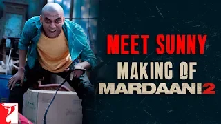 Making | Meet Sunny | Mardaani 2 | Rani Mukerji | Vishal Jethwa | Gopi Puthran