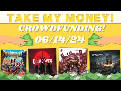 Take My Money! - Crowdfunding Review! (6/14/24)