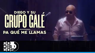 Pa Que Me Llamas, Diego Y Su Grupo Galé - Live Anniversary