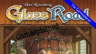 Glass Road Gamesplained - Introduction