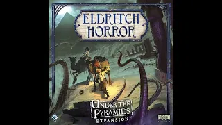 Dad vs Daughter - Eldritch Horror: Under the Pyramids - Unboxing