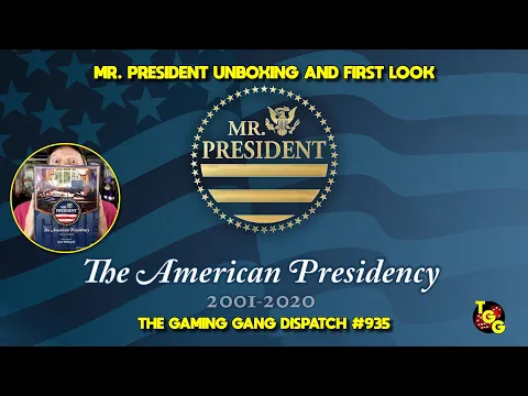Mr. President Unboxing and First Look on The Gaming Gang Dispatch EP 935