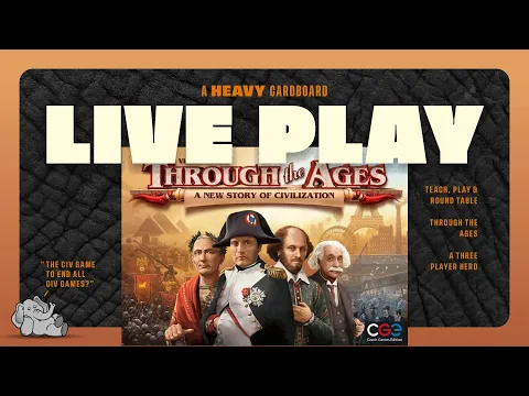 Through the Ages w/Exp. (Best Setup) - 3p Play-through, & Roundtable Discussion by Heavy Cardboard