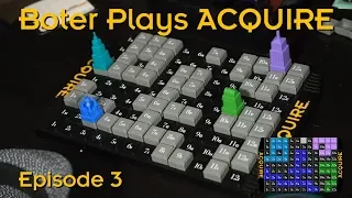 Boter Plays Acquire - Episode 3