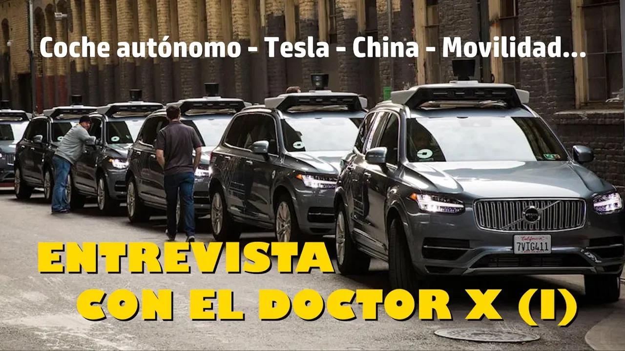 ENCUENTRO CON EL DR. X: Conducción autónoma, Tesla, China y cambios profundos - PARTE 1