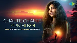 Chalte Chalte Yun Hi Koi | Recreation | Jyoti Bhande | Sajan Patel | Pakeezah Songs