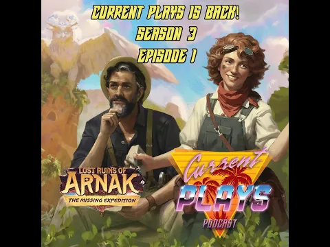 Current Plays S3E1 - Lost Ruins of Arnak