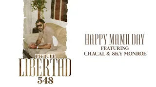 Pitbull ft. Chacal & Sky Monroe - Happy Mama Day (Audio Oficial)