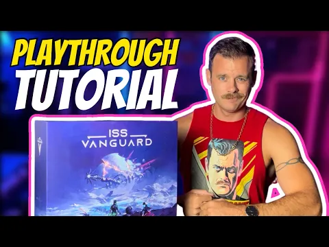ISS Vanguard Playthrough, Tutorial and Unboxing