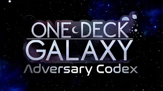 One Deck Galaxy Adversary Codex: The Hungry Nebula
