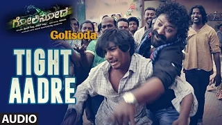 Golisoda Songs | Tight Aadre Full Song | Vikarm, Hemanth, Priyanka | Kannada Songs 2016