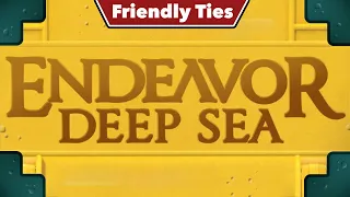 Endeavor: Deep Sea - Friendly Ties Podcast