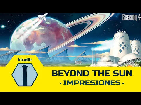 Beyond the Sun - Impresiones - KludiK
