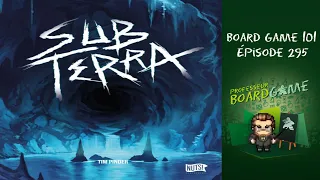 Board Game 101 (EP295) Sub Terra - Règles et critique