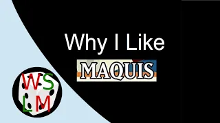 Why I Like Maquis