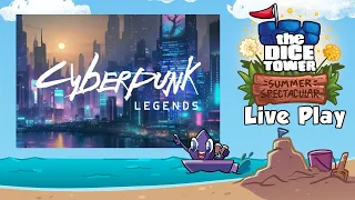 Summer Spectacular Live Play Replay: Cyberpunk Legends