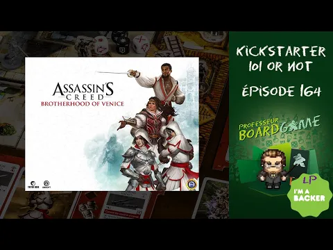 Kickstarter 101 or Not (EP164) Assassin's Creed: Brotherhood of Venice - Règles et critique