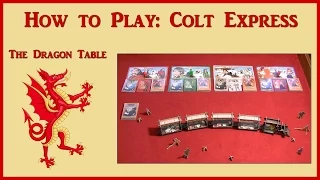 How to Play "Colt Express" - The Dragon Table: Episode 32 