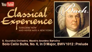 Bach : Solo Cello Suite, No. 6, in D Major, BWV 1012 : Prelude