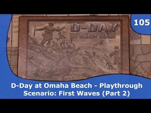 D-Day at Omaha Beach Playthrough (Part 2) | 105 | CulBlu and Cardboard