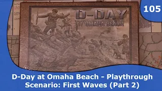 D-Day at Omaha Beach Playthrough (Part 2) | 105 | CulBlu and Cardboard