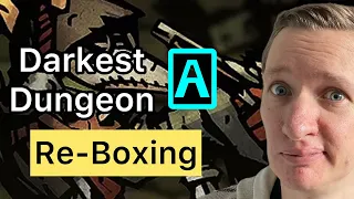 Darkest Dungeon - Re-Boxing