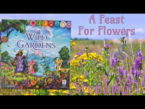 A Feast For Flowers - Wild Gardens Solo Play Scenario 1
