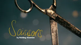 Holding Absence - Scissors