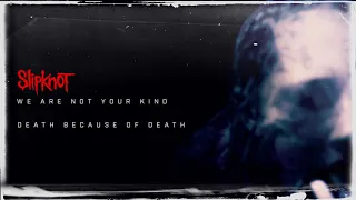 Slipknot - Death Because of Death (Audio)