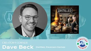 Creator's Corner: A Conversation with Dave Beck (Distilled / Paverson Games)