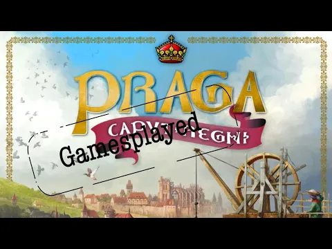 Praga Caput Regni Gamesplained - Part 2 (Gamesplayed)