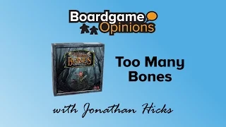 Boardgame Opinions: Too Many Bones