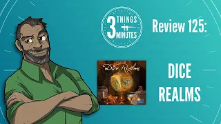Dice Realms: 3 Things in 3 Minutes Review #125