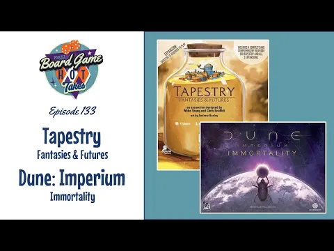 Tapestry - Fantasies & Futures AND Dune: Imperium - Immortality Board Game Reviews