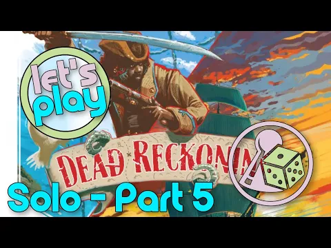 Let's play Dead Reckoning (Solo) - Part 5 and The End
